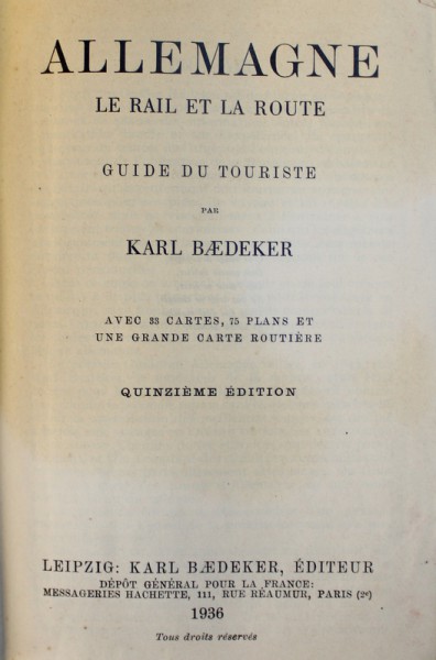 ALLEMAGNE - LE RAIL ET LA ROUTE  - GUIDE DU TOURISTE par KARL BAEDEKER , AVEC 33 CARTES , 75 PLANS ET UNE GRANDE CARTE ROUTIERE , 1936