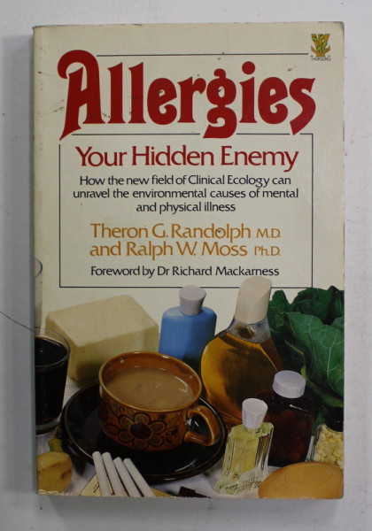 ALLERGIES - YOUR HIDDEN ENEMY by THERON G. RANDOLPH and RALPH W. MOSS , 1981 , PREZINTA URME DE UZURA