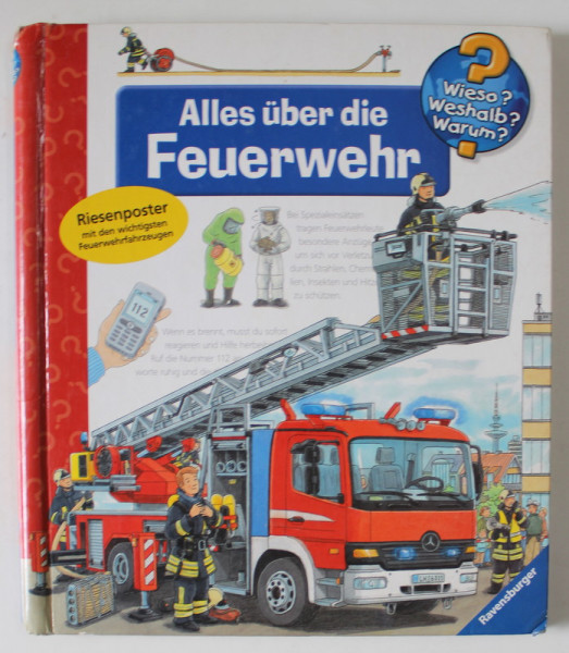 ALLES UBER DIE FEUERWEHR ( TOTUL DESPRE POMPIERI ) , CARTE PENTRU COPII CU TEXT IN LIMBA GERMANA , von  ANDREA ERNE , illustrationen PETER NIELANDER , 2007