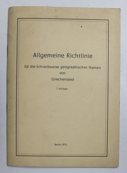 ALLGEMEINE RICHTLINIE FUR DIE SCHREIBWEISE GEOGRAPHISCHER NAMEN VON GRIECHENLAND , 1975