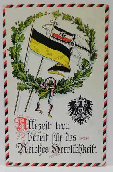 ALLZEIT TREU BEREIT FUR DES REICHES HERRLICHKEIT ( MEREU CREDINCIOSI PENTRU SLAVA PATRIEI) , CARTE POSTALA DE PROPAGANDA , 1916