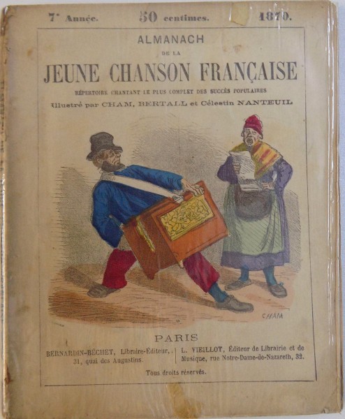 ALMANACH  DE LA JEUNE CHANSON FRANCAISE - REPERTOIRE CHANTANT LE PLUS COMPLET DES GRANDES SUCCES POPULAIRES DE NOS CELBRITES CONTEMPORAINES , illustres par BERTALL , CHAM  et CELESTIN NANTEUIL , SEPTIEME ANNE , 1870