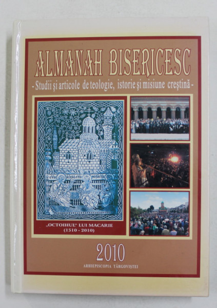 ALMANAH BISERICESC , STUDII SI  ARTICOLE DE TEOLOGIE , ISTORIE SI MISIUNE CRESTINA , 2010
