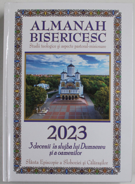 ALMANAH BISERICESC , STUDII TEOLOGICE SI ASPECTE PASTORAL - MISIONARE , 2023