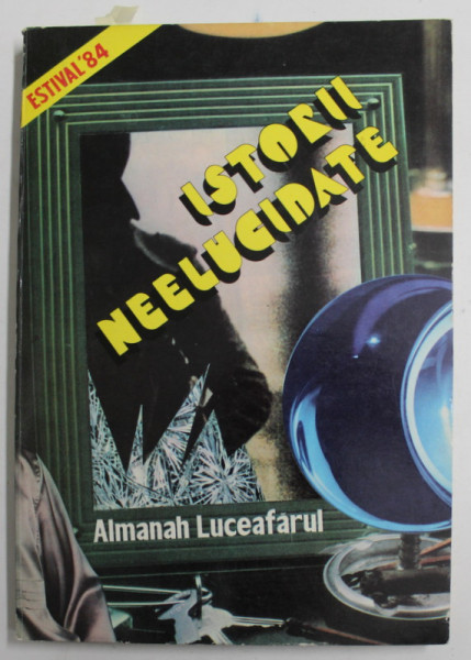 ALMANAH ESTIVAL  LUCEAFARUL 1984 , ISTORII NEELUCIDATE , 1984