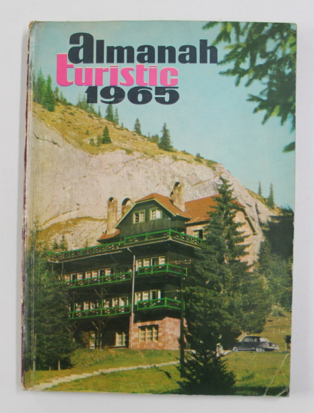 ALMANAH TURISTIC 1965 redactor responsabil VICTOR BANCIULESCU , 1965
