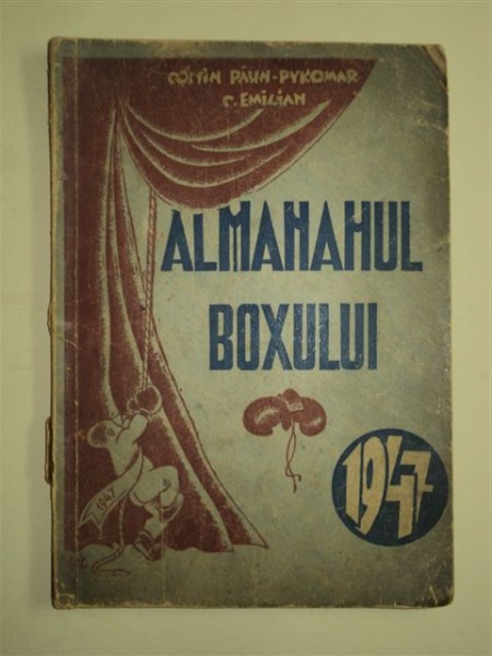 ALMANAHUL BOXULUI 1947 - COSTIN PAUN-PYKOMAR, C. EMILIAN