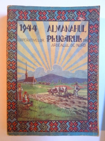 ALMANAHUL COOPERATIVELOR " PLUGARUL " DIN ARDEALUL DE NORD , intocmit de VICTOR DEAC , 1944, DEDICATIE*