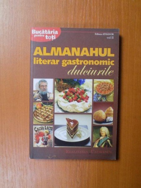 ALMANAHUL LITERAR GASTRONOMIC , DULCIURILE , VOL. II , 2008