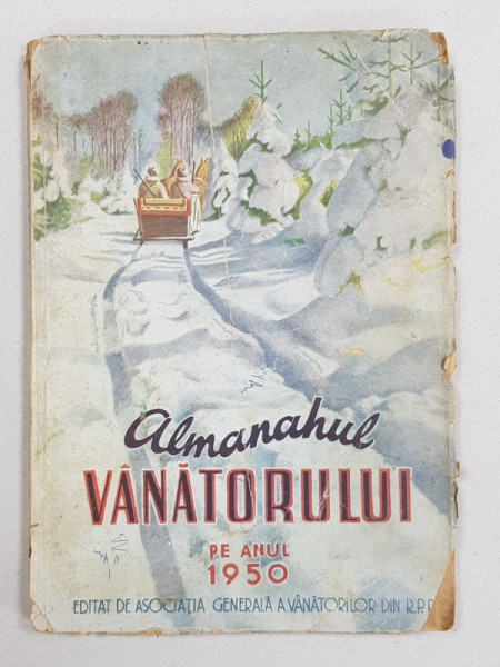 ALMANAHUL VANATORULUI PE ANUL 1950 EDITAT DE ASOCIATIA GENRALA A VANATORILOR DIN R.P.R.