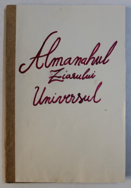 ALMANAHUL ZIARULUI "  UNIVERSUL " PE ANUL 1914 , LIPSA COPERTA FATA