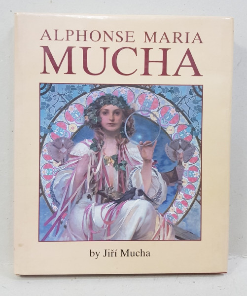 ALPHONSE MARIA MUCHA - HIS LIFE AND ART by JIRI MUCHA , 1989