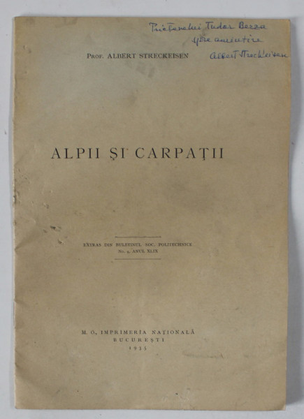 ALPII SI CARPATII de PROF. ALBERT STRECKEISEN , 1935 , DEDICATIE *