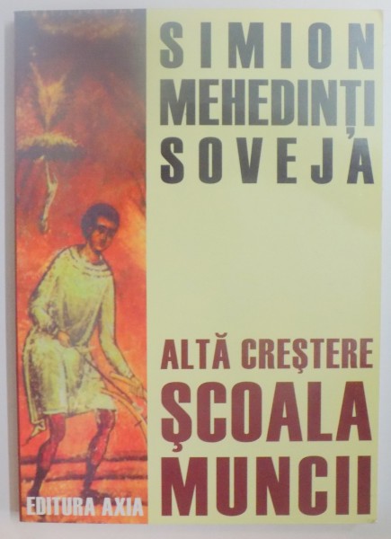 ALTA CRESTERE SCOALA MUNCII de SIMION MEHEDINTI SOVEJA , 2006