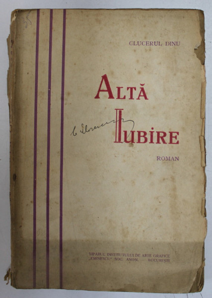 ALTA IUBIRE ... ( roman ) de CLUCERUL DINU , EDITIE INTERBELICA