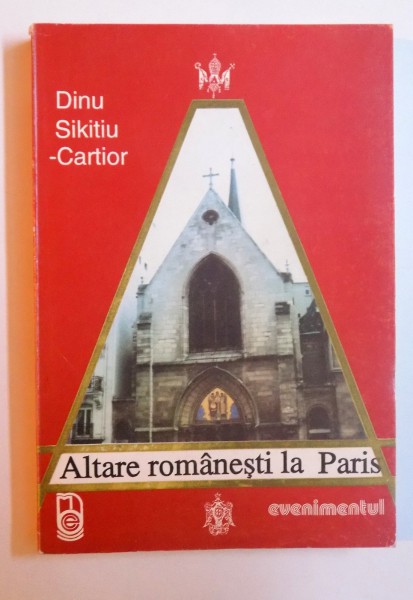 ALTARE ROMANESTI LA PARIS de DINU SIKITIU - CARTIOR , 1994