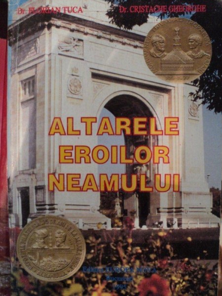 ALTARELE EROILOR NEAMULUI-FLORIAN TUCA,CRISTACHE GHEORGHE,BUC.1994