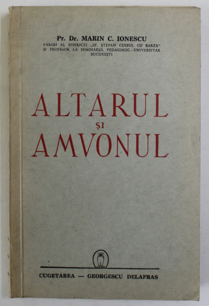 ALTARUL SI AMVONUL de Pr. Dr. MARIN C. IONESCU , 1942