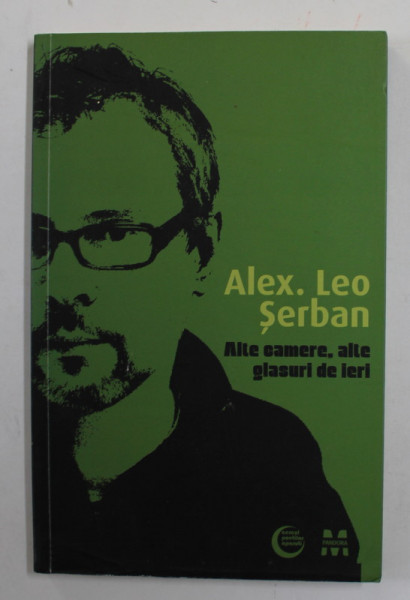 ALTE CAMERE , ALTE GLASURI DE IERI de ALEX . LEO SERBAN , 2011