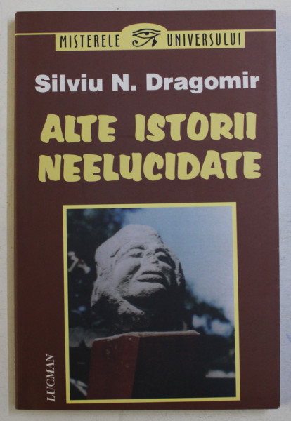 ALTE ISTORII NEELUCIDATE de SILVIU N . DRAGOMIR , 2010