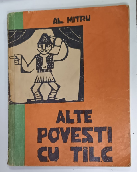 ALTE POVESTI CU TALC de AL. MITRU , ilustratii de GETA BRATESCU , 1961 , PREZINTA URME DE UZURA