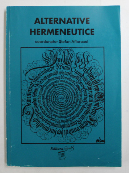 ALTERNATIVE HERMENEUTICE, coordonator STEFAN AFLOROAEI , 1999 , DEDICATIE *