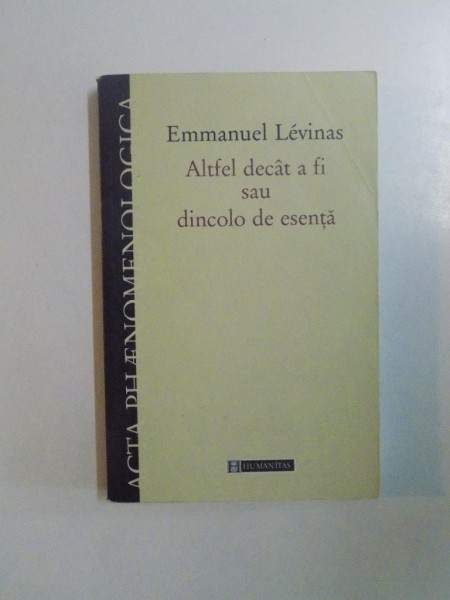 ALTFEL DECAT A FI SAU DINCOLO DE ESENTA de EMMANUEL LEVINAS , 2006