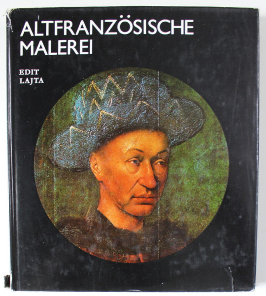 ALTFRANZOSISHE MALEREI ( PICTURA FRANCEZA VECHE ) von EDIT LAJTA , TEXT IN LIMBA GERMANA , 1980