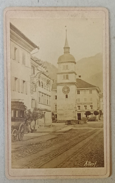 ALTORF , TURN CU CEAS SI HOTEL D 'AIGLE , FOTOGRAFIE C.D.V , SFARSIT DE SEC. XIX