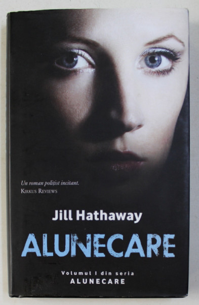 ALUNECARE de JILL HATHAWAY , VOLUMUL I DIN SERIA "  ALUNECARE " , 2014