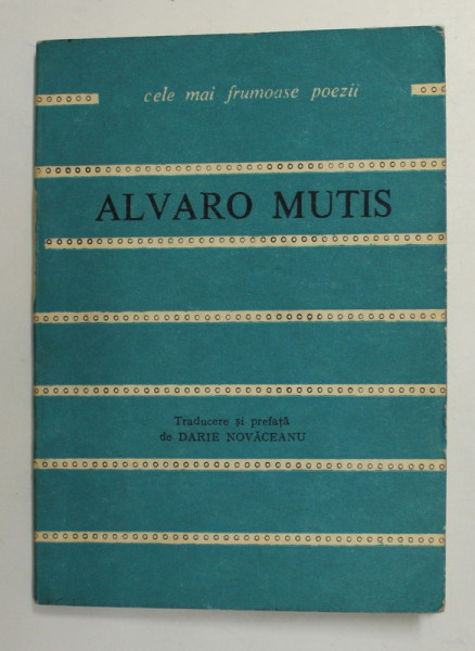 ALVARO MUTIS - POEMELE LUI MAQROLL EL GAVIERO , COLECTIA '' CELE MAI FRUMOASE POEZII '' , 1980 , FORMAT REDUS