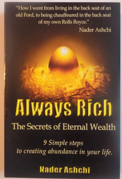 ALWAYS RICH, THE SECRETS OF ETERNAL WEALTH, 9 SIMPLE STEPS TO CREATING ABUNDANCE IN YOUR LIFE, 2010