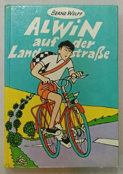 ALWIN AUF DER LANDSTRASE ( ALWIN PE DRUMUL DE TARA  ) von BERND WOLFF , TEXT IN LIMBA GERMANA , 1971