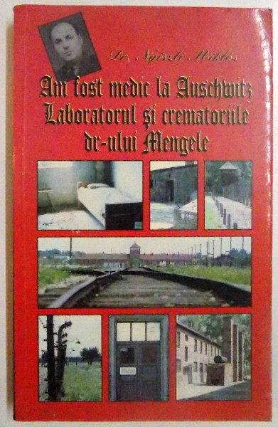 AM FOST MEDIC LA AUSCHWITZ , LABORATORUL SI CREMATORIILE DR. - ULUI MENGELE de NYSZLI MIKLOS , 1998