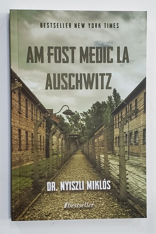 AM FOST MEDIC LA AUSCHWITZ de DR. NYISZLI MIKLOS , 2022
