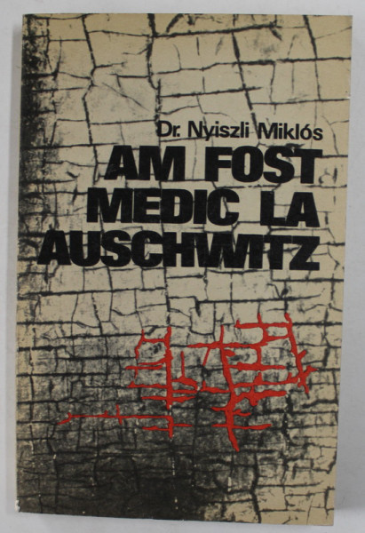 AM FOST MEDIC LA AUSCHWITZ de NYISZLI MIKLOS , 1971