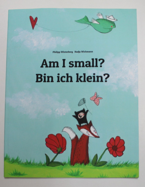 AM I SMALL ? / BIN ICH KLEIN ? by PHILIPP WINTERBERG and NADJA WICHMANN , EDITIE BILINGVA ENGLEZA - GERMANA , 2022