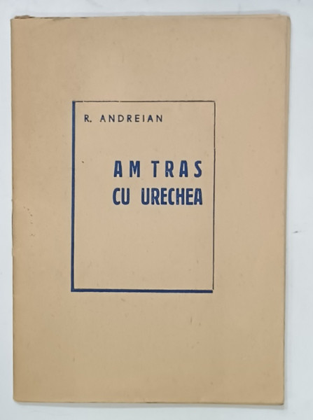 AM TRAS CU URECHEA de R. ANDREIAN , 1947, FORMAT MIC
