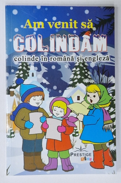 AM VENIT SA COLINDAM , COLINDE IN ROMANA SI ENGLEZA , 2014