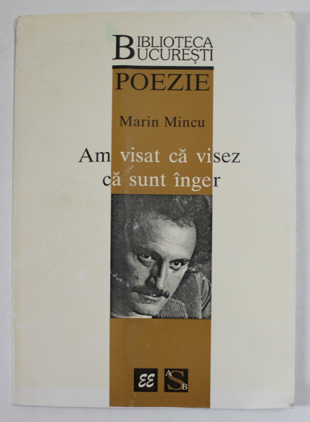 AM VISAT CA VIZEZ CA SUNT INGER de MARIN MINCU , poezii , 1998, PREZINTA URME DE UZURA SI DE INDOIRE
