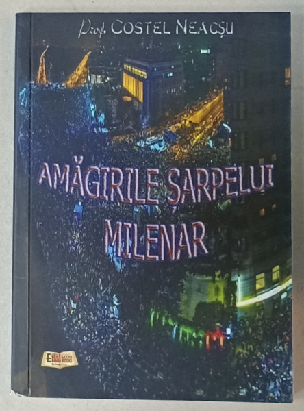 AMAGIRILE SARPELUI MILENAR de PROF. COSTEL NEACSU , 2018