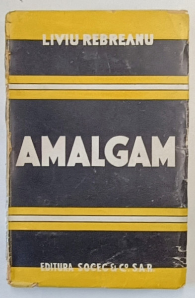 AMALGAM , SCRIERI de LIVIU REBREANU , 1943 , PRIMA EDITIE *