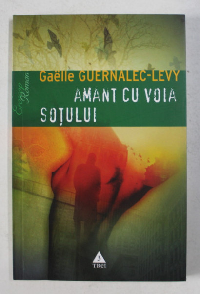 AMANT CU VOIA SOTULUI de GAELLE GUERNALEC - LEVY , 2009