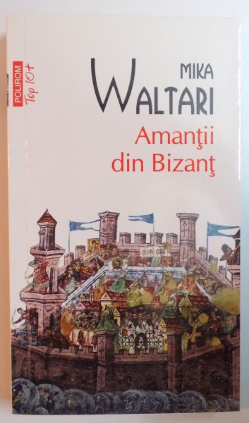 AMANTII DIN BIZANT de MIKA WALTARI , 2011