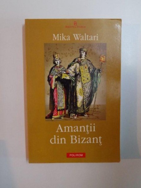 AMANTII DIN BIZANT de MIKA WALTARI , 2003