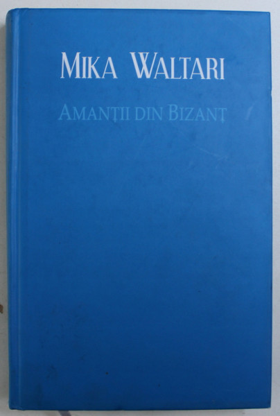 AMANTII DIN BIZANT de MIKA WALTARI , 2008