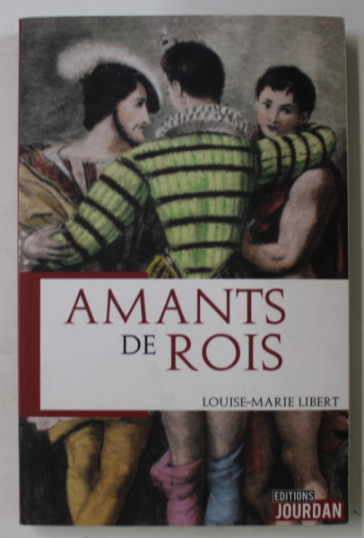 AMANTS DE ROIS par LOUISE - MARIE LIBERT , 2020