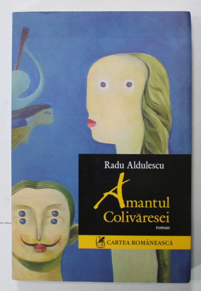 AMANTUL COLIVARESEI , roman de RADU ALDULESCU , 2006 , PREZINTA SUBLINIERI CU CREIONUL , DEDICATIE *