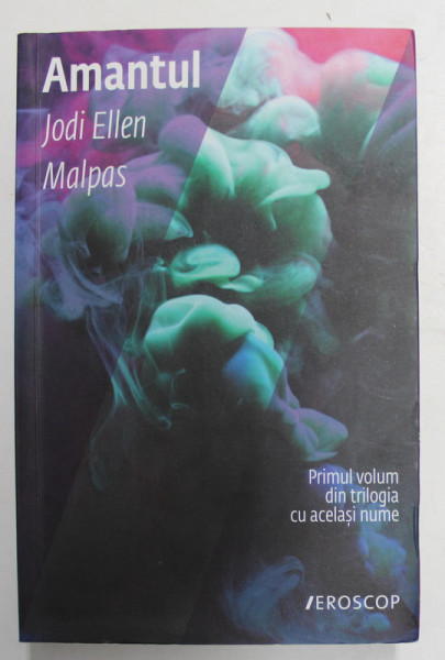 AMANTUL de JODI ELLEN MALPAS , VOLUMUL I , 2017, 18+ !
