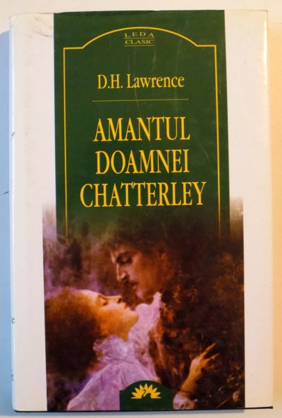 AMANTUL DOAMNEI CHATTERLEY de D.H. LAWRENCE , EDITIA A II A, 2008